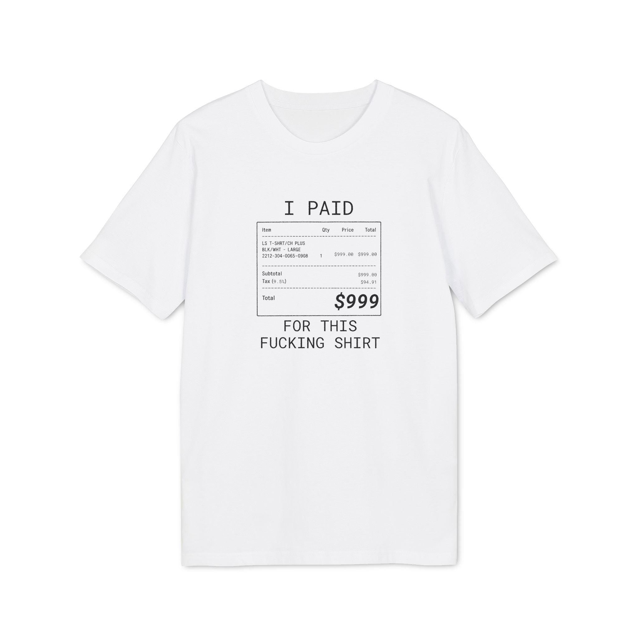 I Paid 999 For This F**ing Shirt, I can afford it, tshirt branded, Anti Fashion Streetwear, designer Gift Unisex*