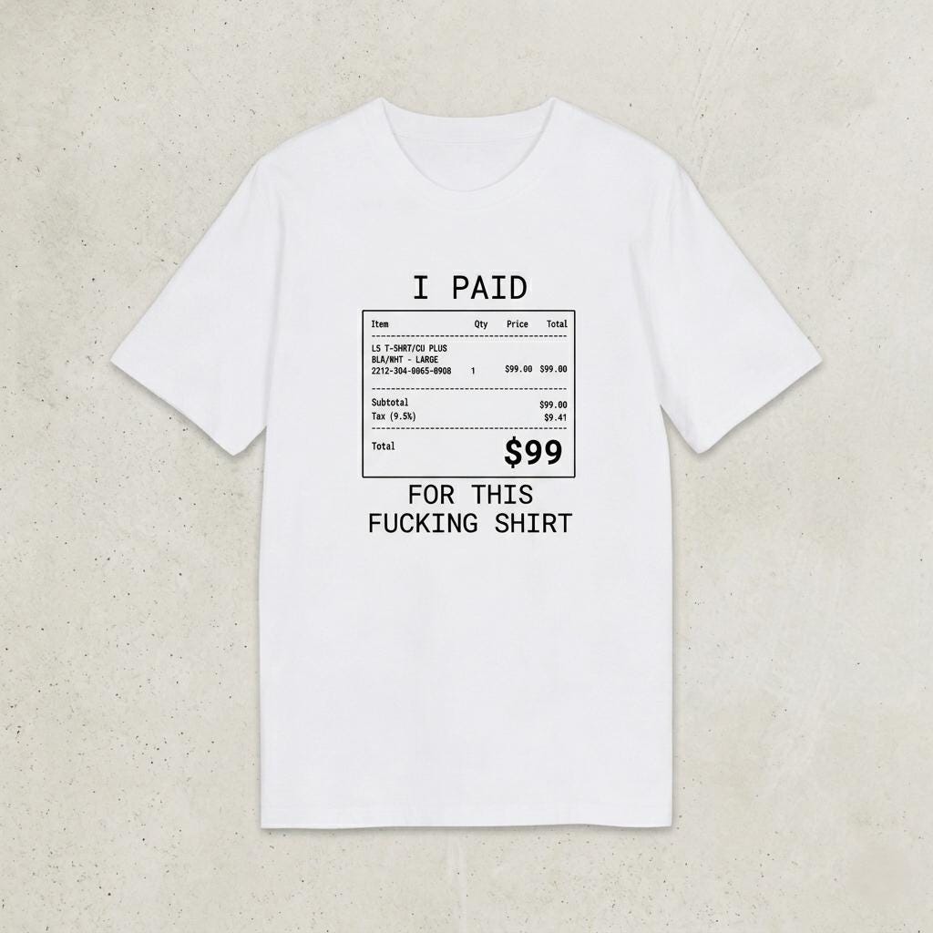 I Paid 99 For This F**ing Shirt,  I can afford it, tshirt branded, Anti Fashion Streetwear, designer Gift Unisex*