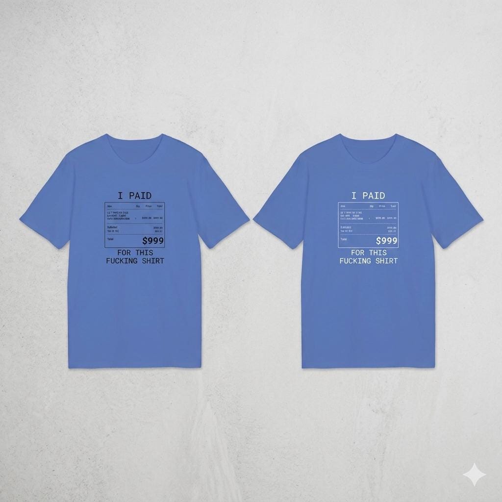 I Paid 999 For This F**ing Shirt, I can afford it, tshirt branded, Anti Fashion Streetwear, designer Gift Unisex*